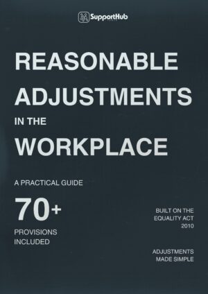 Cover of the “Reasonable Adjustments in the Workplace” guide by SupportHub Tools. The text reads: “A practical guide. 70 provisions included. Built on the Equality Act 2010. Adjustments made simple.” The background is dark blue with a subtle texture, and the SupportHub logo appears at the top.